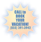Call to Book Your Vacation! Nationwide, Toll Free: 1-855-391-3942